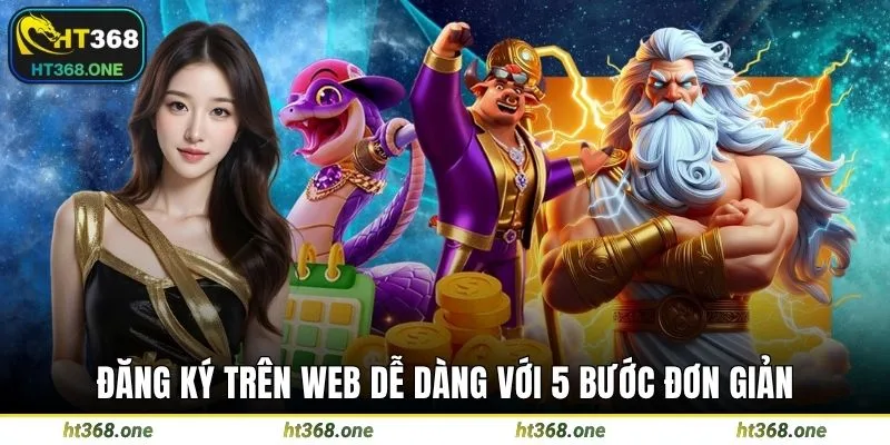 Đăng ký trên web dễ dàng với 5 bước đơn giản