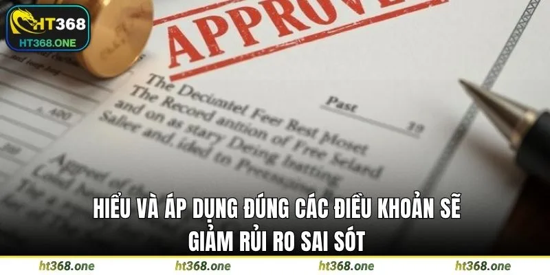 Hiểu và áp dụng đúng các điều khoản sẽ giảm rủi ro sai sót