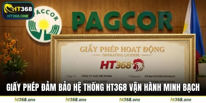 Giấy phép đảm bảo hệ thống HT368 vận hành minh bạch
