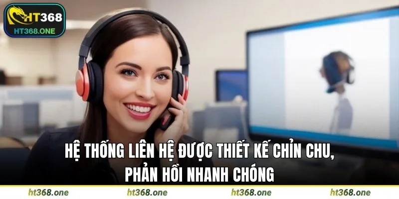 Hệ thống liên hệ được thiết kế chỉn chu, phản hồi nhanh chóng