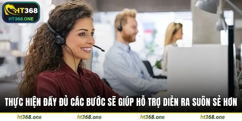 Thực hiện đầy đủ các bước sẽ giúp hỗ trợ diễn ra suôn sẻ hơn